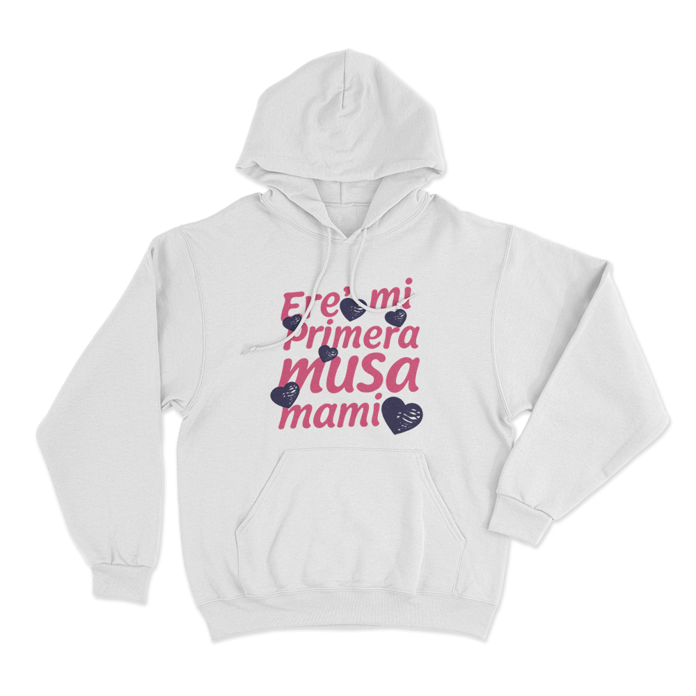 Ere’ mi Primera Musa Mami Unisex Hoodie White Ere mi Primera Musa Mami Unisex Hoodie White