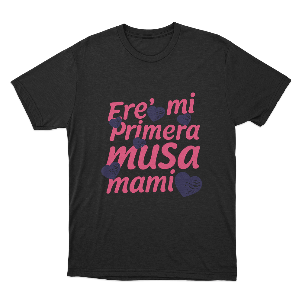Ere’ mi Primera Musa Mami Unisex T Shirt Black Ere mi Primera Musa Mami Unisex T Shirt Black