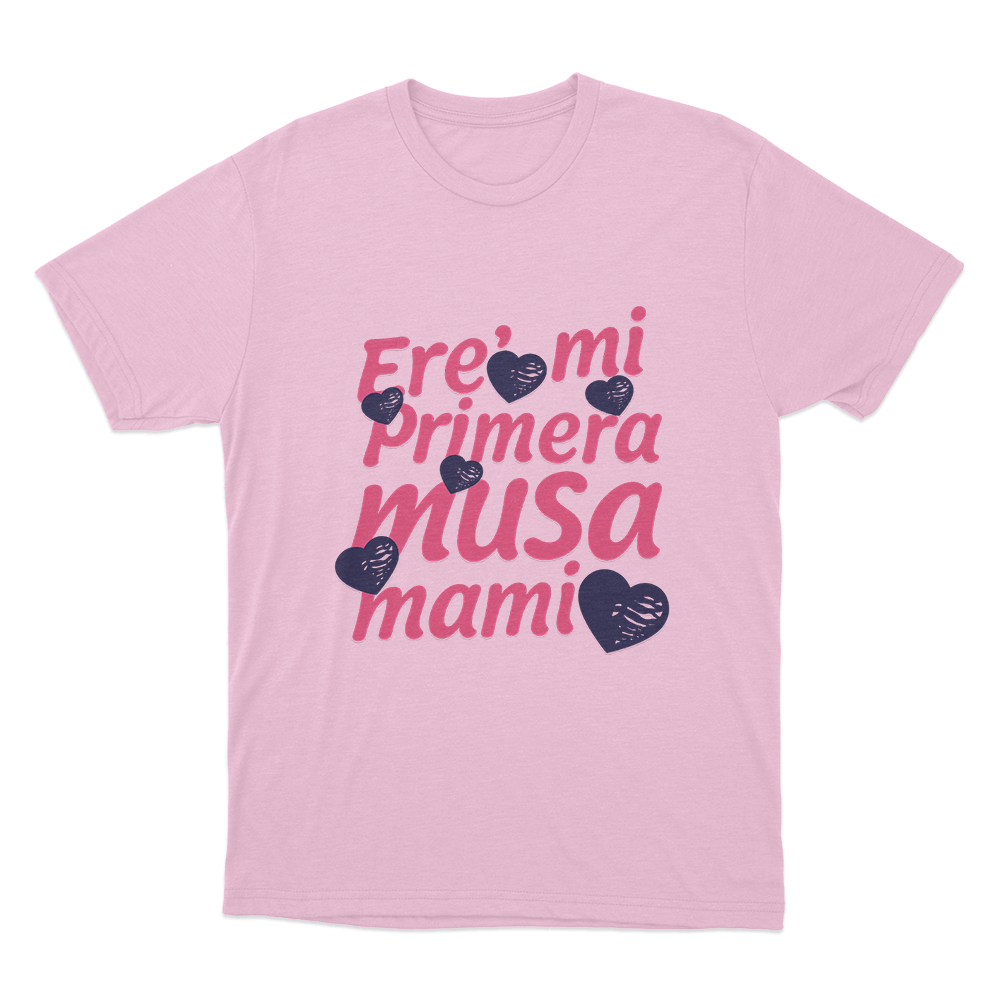 Ere’ mi Primera Musa Mami Unisex T Shirt Pink Ere mi Primera Musa Mami Unisex T Shirt Pink