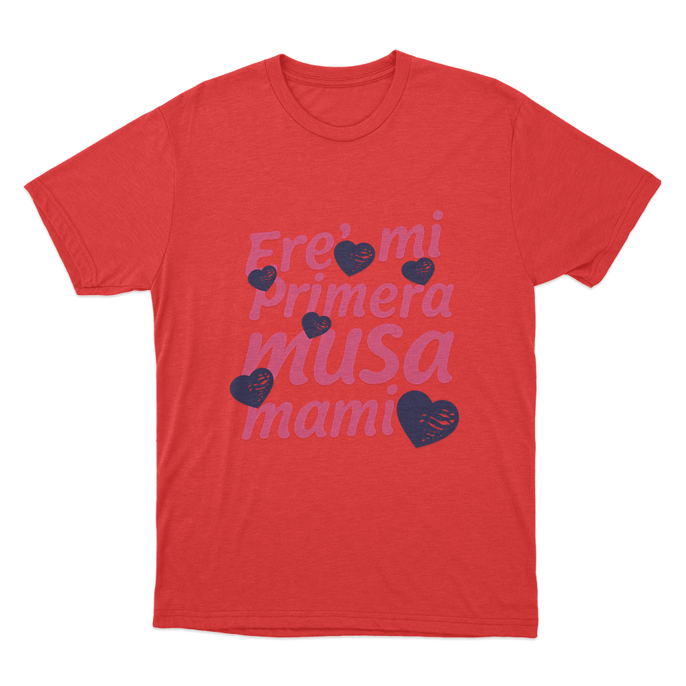 Ere’ mi Primera Musa Mami Unisex T Shirt Red Ere mi Primera Musa Mami Unisex T Shirt Red