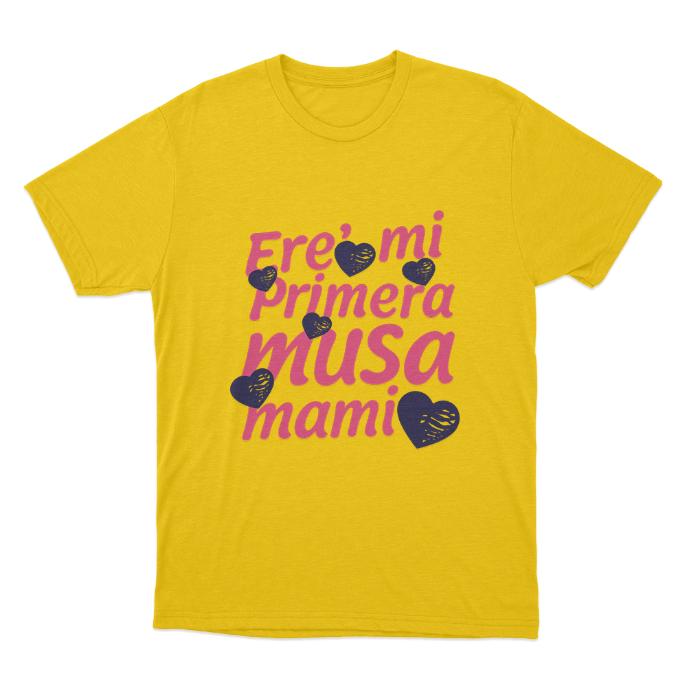 Ere’ mi Primera Musa Mami Unisex T Shirt Yellow Ere mi Primera Musa Mami Unisex T Shirt Yellow