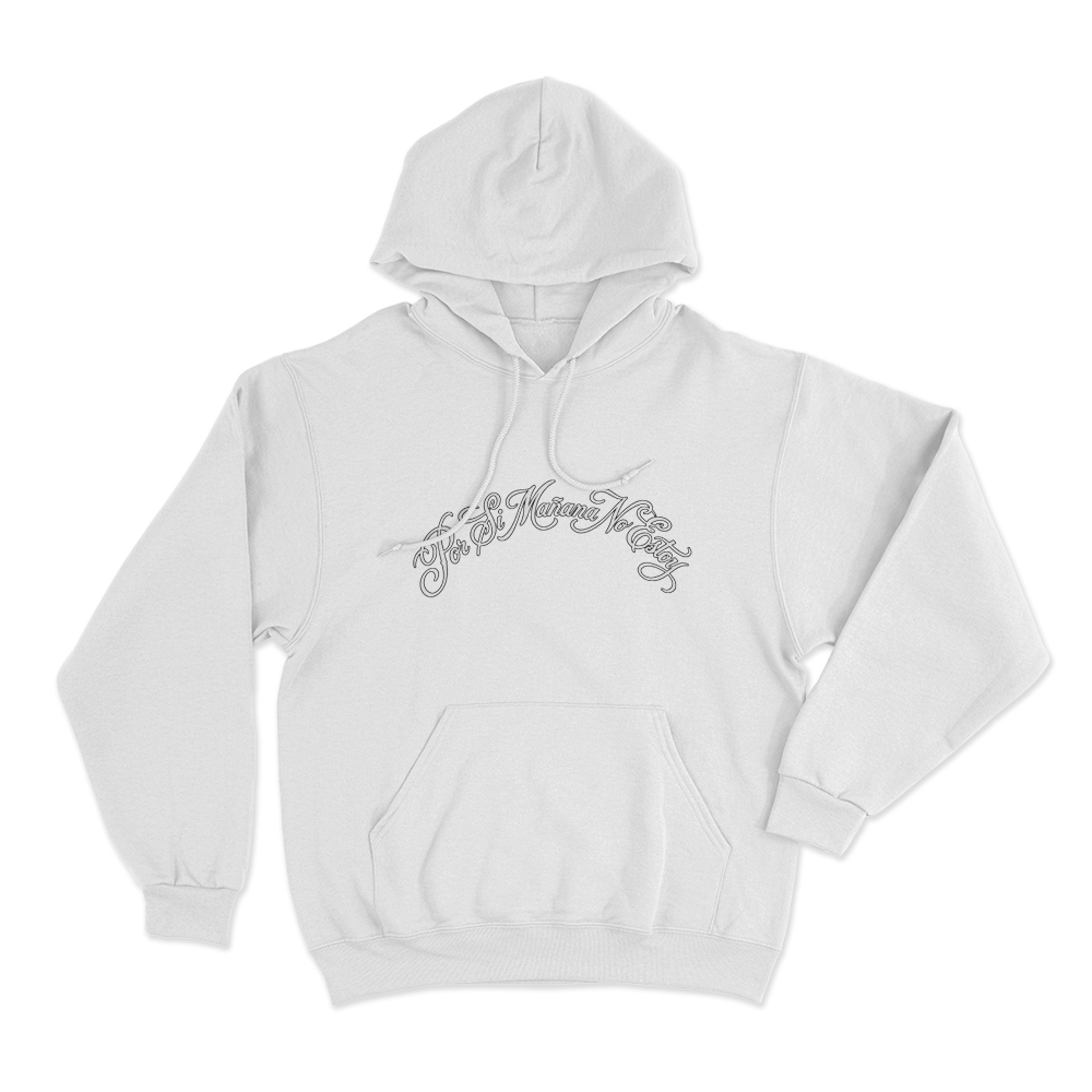 Por Si Mañana No Estoy Unisex Hoodie White Por Si Manana No Estoy Unisex Hoodie White