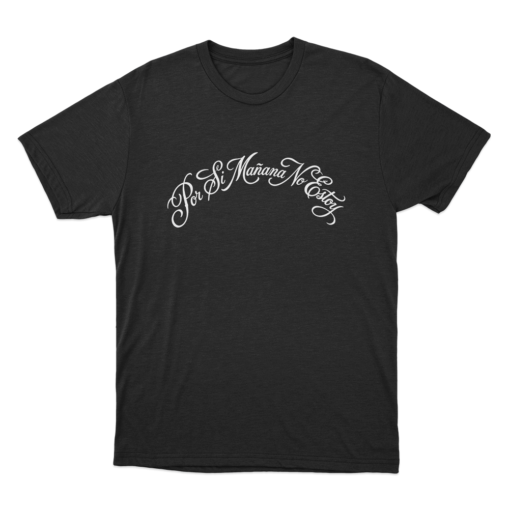 Por Si Mañana No Estoy Unisex T Shirt Black Por Si Manana No Estoy Unisex T Shirt Black