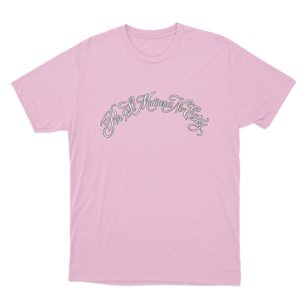 Por Si Mañana No Estoy Unisex T Shirt Pink Por Si Manana No Estoy Unisex T Shirt Pink