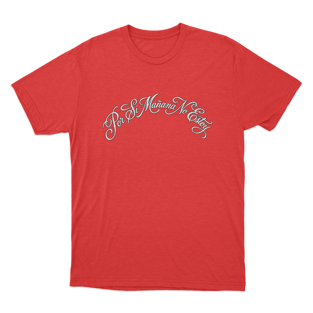 Por Si Mañana No Estoy Unisex T Shirt Red Por Si Manana No Estoy Unisex T Shirt Red