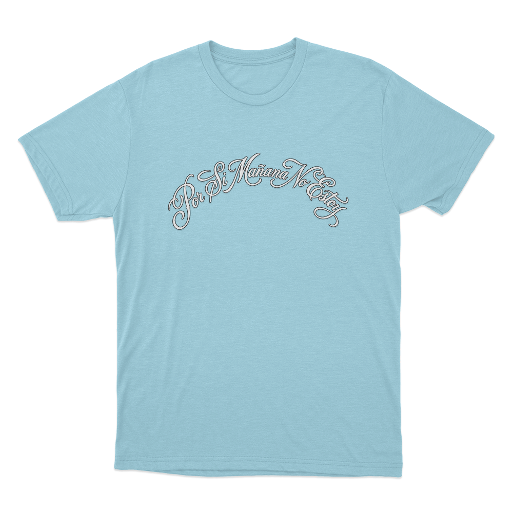 Por Si Mañana No Estoy Unisex T Shirt Sky Blue Por Si Manana No Estoy Unisex T Shirt Sky Blue
