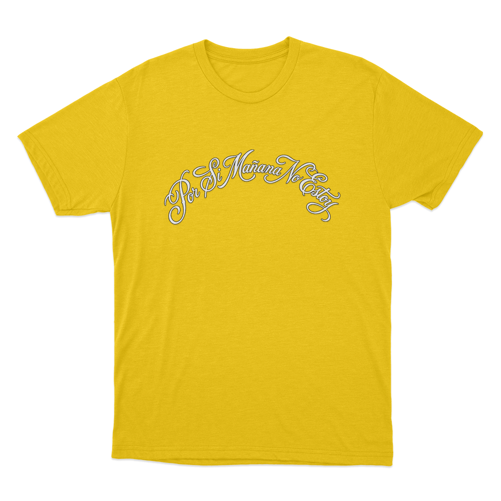 Por Si Mañana No Estoy Unisex T Shirt Yellow Por Si Manana No Estoy Unisex T Shirt Yellow